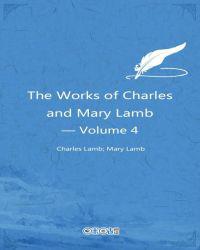 The Works of Charles and Mary Lamb — Volume 4